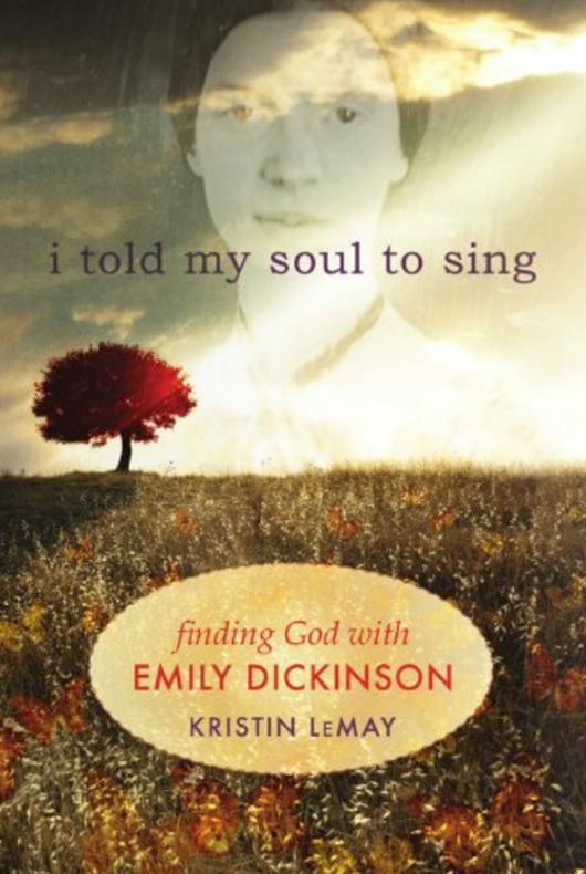 I Told My Soul to Sing: Finding God with Emily Dickinson 